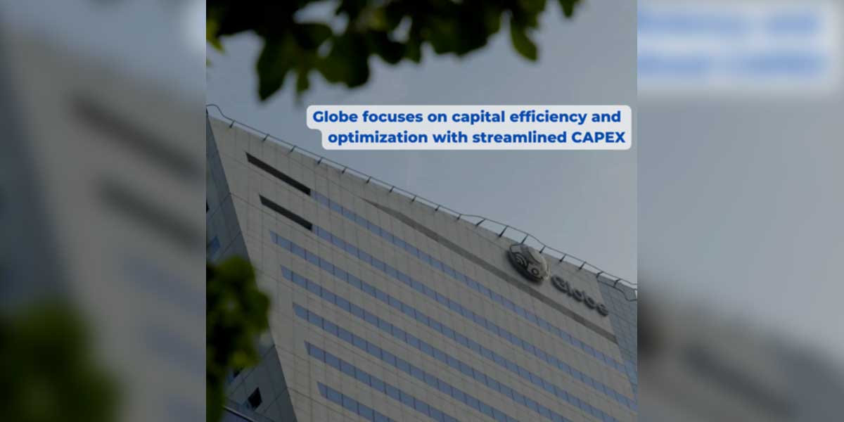 Globe focuses on capital efficiency and optimization with streamlined CAPEX